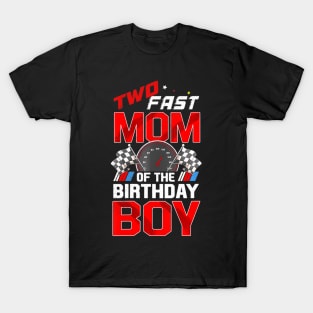 Two Fast Birthday Decorations Mom Of The Birthday Boy T-Shirt